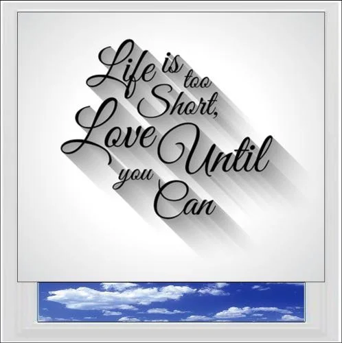 Life Is Too Short Digitally Printed Photo Roller Blind